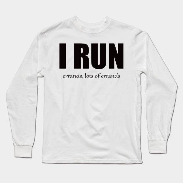 I run errands Long Sleeve T-Shirt by MAGIQ